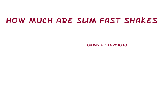 How Much Are Slim Fast Shakes