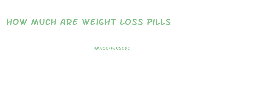 How Much Are Weight Loss Pills