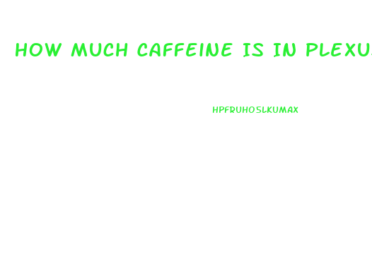 How Much Caffeine Is In Plexus Slim