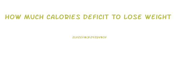 How Much Calories Deficit To Lose Weight