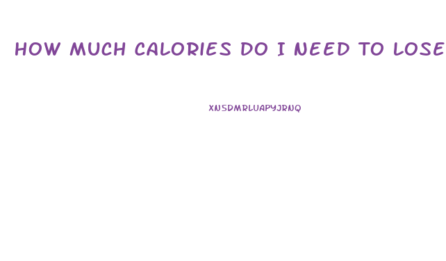 How Much Calories Do I Need To Lose Weight