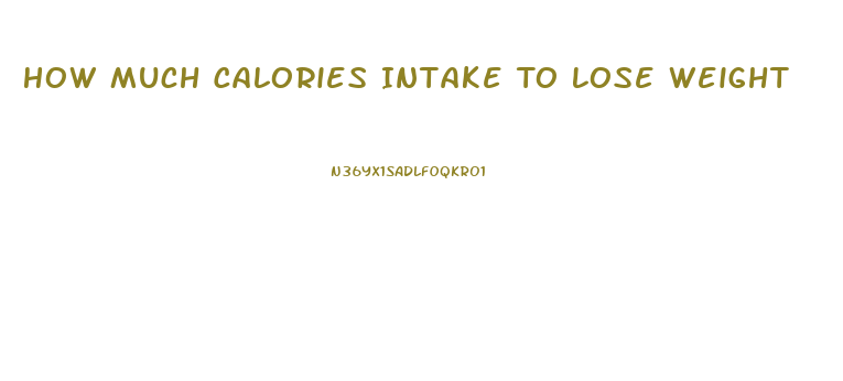 How Much Calories Intake To Lose Weight