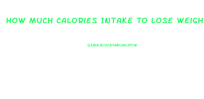 How Much Calories Intake To Lose Weight