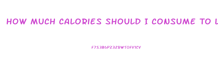 How Much Calories Should I Consume To Lose Weight