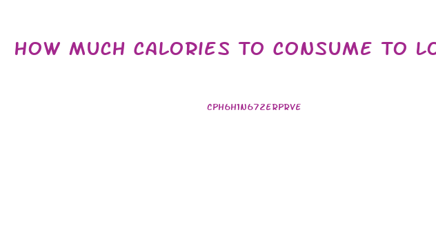 How Much Calories To Consume To Lose Weight