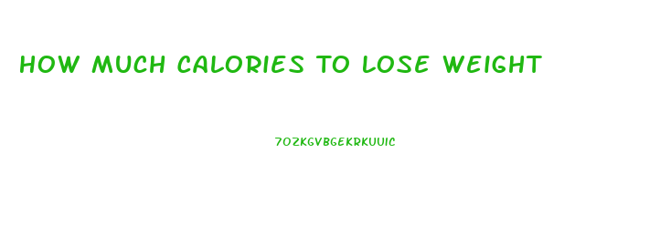 How Much Calories To Lose Weight