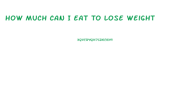 How Much Can I Eat To Lose Weight