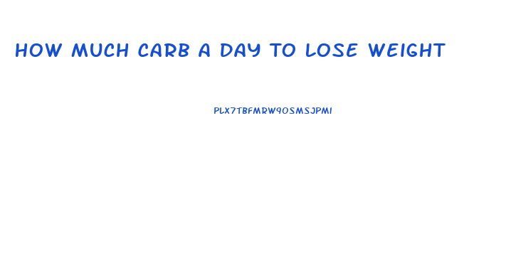 How Much Carb A Day To Lose Weight