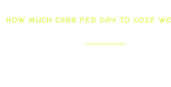 How Much Carb Per Day To Lose Weight