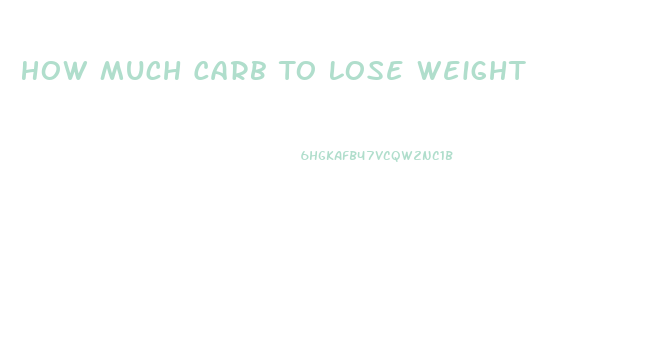 How Much Carb To Lose Weight