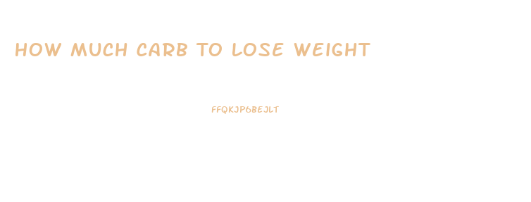 How Much Carb To Lose Weight