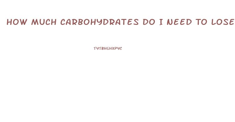 How Much Carbohydrates Do I Need To Lose Weight