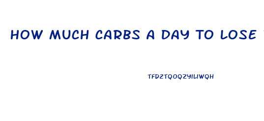 How Much Carbs A Day To Lose Weight