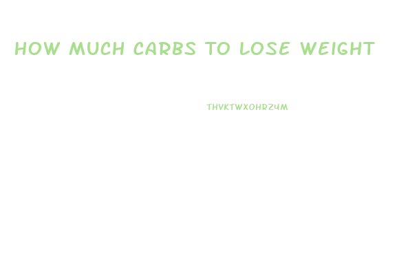 How Much Carbs To Lose Weight