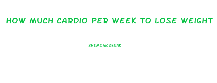 How Much Cardio Per Week To Lose Weight