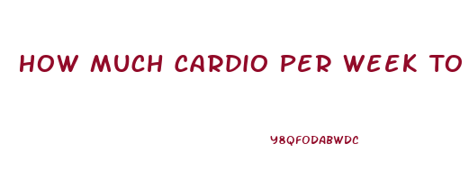 How Much Cardio Per Week To Lose Weight