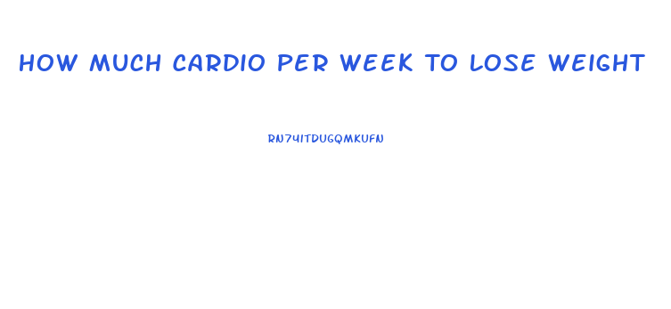 How Much Cardio Per Week To Lose Weight