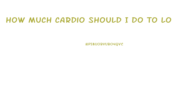 How Much Cardio Should I Do To Lose Weight