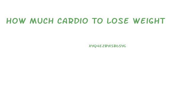 How Much Cardio To Lose Weight