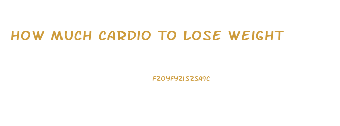 How Much Cardio To Lose Weight