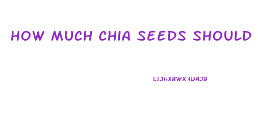 How Much Chia Seeds Should I Eat To Lose Weight