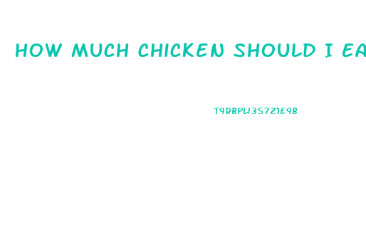 How Much Chicken Should I Eat To Lose Weight