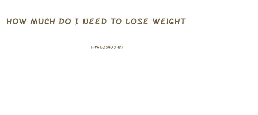 How Much Do I Need To Lose Weight