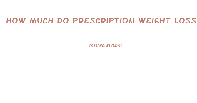 How Much Do Prescription Weight Loss Pills Cost