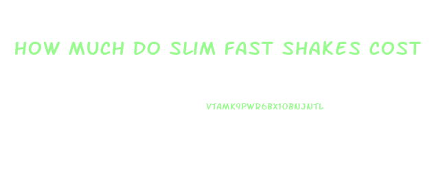 How Much Do Slim Fast Shakes Cost