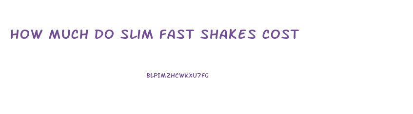 How Much Do Slim Fast Shakes Cost