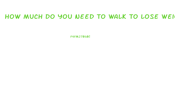 How Much Do You Need To Walk To Lose Weight
