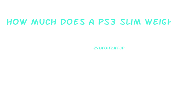 How Much Does A Ps3 Slim Weigh