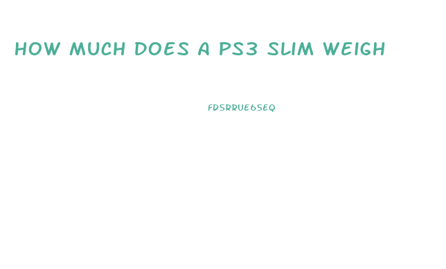 How Much Does A Ps3 Slim Weigh