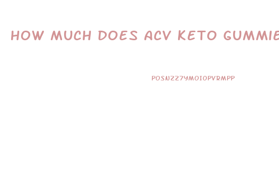 How Much Does Acv Keto Gummies Cost