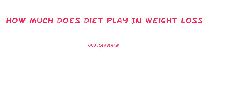 How Much Does Diet Play In Weight Loss