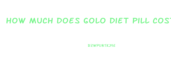 How Much Does Golo Diet Pill Cost