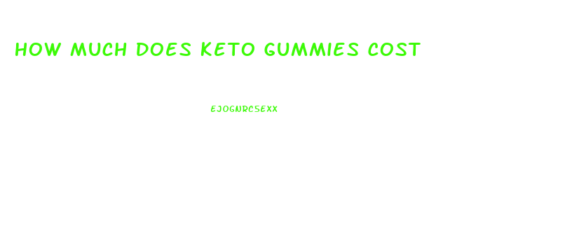 How Much Does Keto Gummies Cost