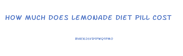 How Much Does Lemonade Diet Pill Cost