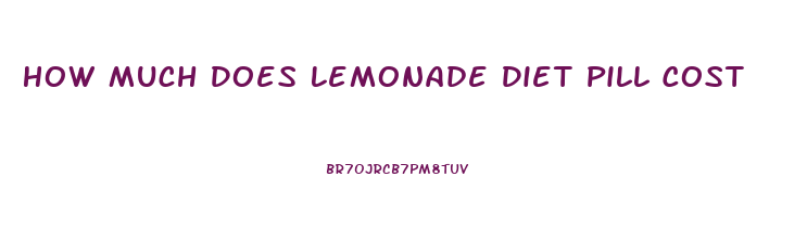 How Much Does Lemonade Diet Pill Cost