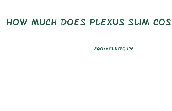 How Much Does Plexus Slim Cost