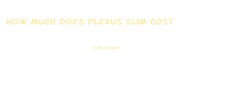 How Much Does Plexus Slim Cost