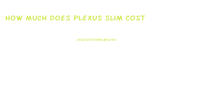 How Much Does Plexus Slim Cost