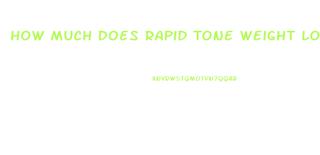 How Much Does Rapid Tone Weight Loss Pills Cost
