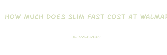 How Much Does Slim Fast Cost At Walmart