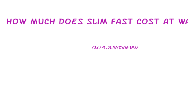 How Much Does Slim Fast Cost At Walmart