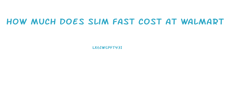 How Much Does Slim Fast Cost At Walmart