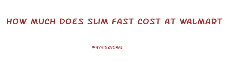 How Much Does Slim Fast Cost At Walmart