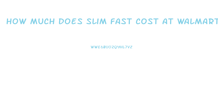 How Much Does Slim Fast Cost At Walmart