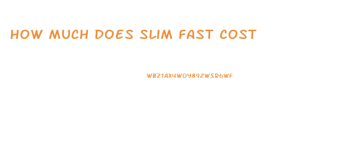 How Much Does Slim Fast Cost