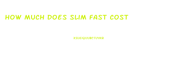 How Much Does Slim Fast Cost